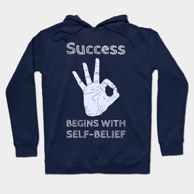 T Shirt SUCCESS BEGINS WITH SELF-BELIEF. Hoodie by Tinspira